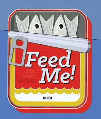 Feed Me!: Celebrating Food Design Through Visual Identities (Hardback)