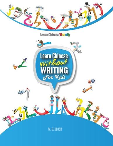 Learn Chinese Without Writing for Kids 1: Activity Book - Learn Chinese Visually for Kids 1 (Paperback)