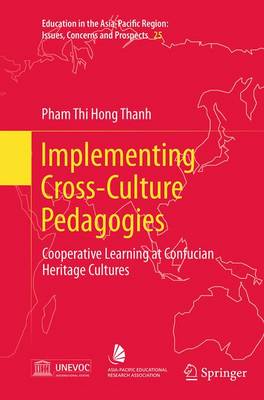 Implementing Cross-Culture Pedagogies: Cooperative Learning at Confucian Heritage Cultures - Education in the Asia-Pacific Region: Issues, Concerns and Prospects 25 (Paperback)