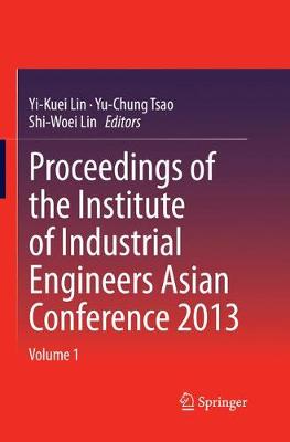 Proceedings of the Institute of Industrial Engineers Asian Conference 2013 (Paperback)