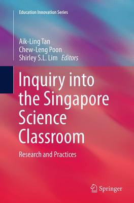 Inquiry into the Singapore Science Classroom: Research and Practices - Education Innovation Series (Paperback)