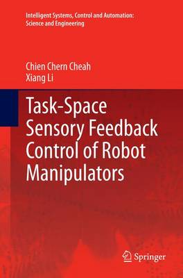 Task-Space Sensory Feedback Control of Robot Manipulators - Intelligent Systems, Control and Automation: Science and Engineering 73 (Paperback)