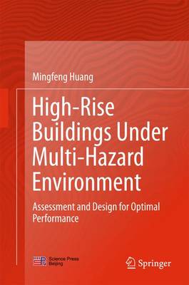 High-Rise Buildings under Multi-Hazard Environment: Assessment and Design for Optimal Performance (Hardback)