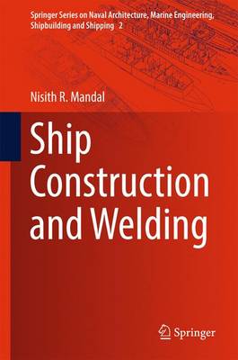 Ship Construction and Welding - Springer Series on Naval Architecture, Marine Engineering, Shipbuilding and Shipping 2 (Hardback)