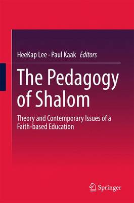 The Pedagogy of Shalom: Theory and Contemporary Issues of a Faith-based Education (Hardback)