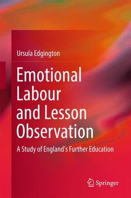 Emotional Labour and Lesson Observation: A Study of England's Further Education (Hardback)