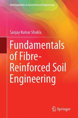 Fundamentals of Fibre-Reinforced Soil Engineering - Developments in Geotechnical Engineering (Hardback)