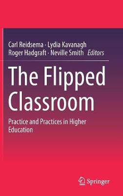 The Flipped Classroom: Practice and Practices in Higher Education (Hardback)