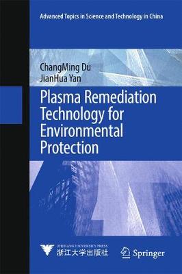 Plasma Remediation Technology for Environmental Protection - Advanced Topics in Science and Technology in China (Hardback)