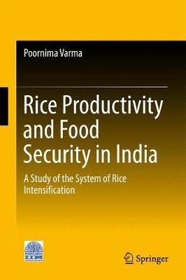 Rice Productivity and Food Security in India: A Study of the System of Rice Intensification (Hardback)