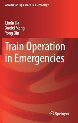 Train Operation in Emergencies - Advances in High-speed Rail Technology (Hardback)