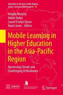 Mobile Learning in Higher Education in the Asia-Pacific Region: Harnessing Trends and Challenging Orthodoxies - Education in the Asia-Pacific Region: Issues, Concerns and Prospects 40 (Hardback)