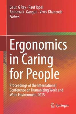 Ergonomics in Caring for People: Proceedings of the International Conference on Humanizing Work and Work Environment 2015 (Hardback)
