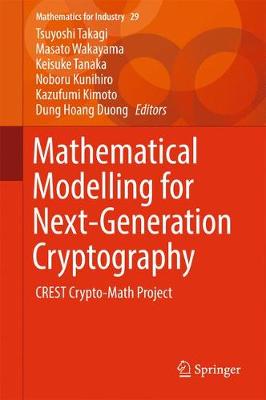 Mathematical Modelling for Next-Generation Cryptography: CREST Crypto-Math Project - Mathematics for Industry 29 (Hardback)