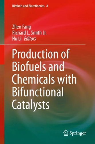 Cover Production of Biofuels and Chemicals with Bifunctional Catalysts - Biofuels and Biorefineries 8