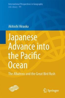 Cover Japanese Advance into the Pacific Ocean: The Albatross and the Great Bird Rush - International Perspectives in Geography 7