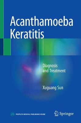 Acanthamoeba Keratitis: Diagnosis and Treatment (Hardback)
