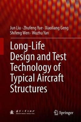 Long-Life Design and Test Technology of Typical Aircraft Structures (Hardback)