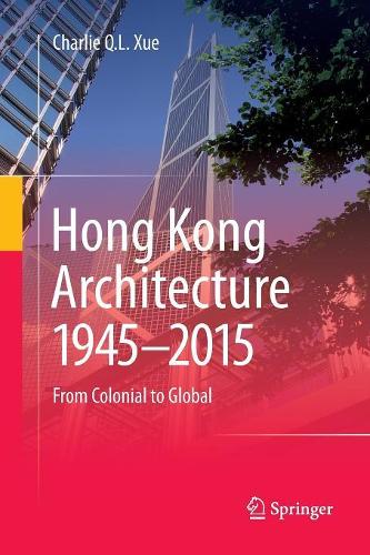 Hong Kong Architecture 1945-2015: From Colonial to Global (Paperback)