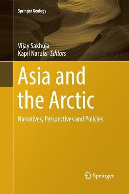 Asia and the Arctic: Narratives, Perspectives and Policies - Springer Geology (Paperback)