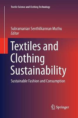 Textiles and Clothing Sustainability: Sustainable Fashion and Consumption - Textile Science and Clothing Technology (Paperback)