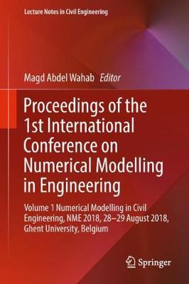 Proceedings of the 1st International Conference on Numerical Modelling in Engineering: Volume 1 Numerical Modelling in Civil Engineering, NME 2018, 28-29 August 2018, Ghent University, Belgium - Lecture Notes in Civil Engineering 20 (Hardback)