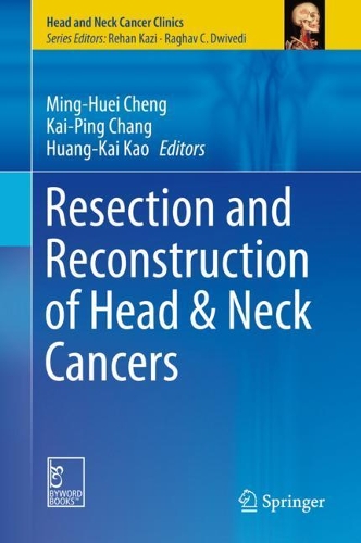 Resection and Reconstruction of Head & Neck Cancers - Head and Neck Cancer Clinics (Hardback)