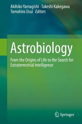 Astrobiology: From the Origins of Life to the Search for Extraterrestrial Intelligence (Hardback)