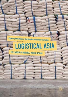 Logistical Asia: The Labour of Making a World Region (Paperback)