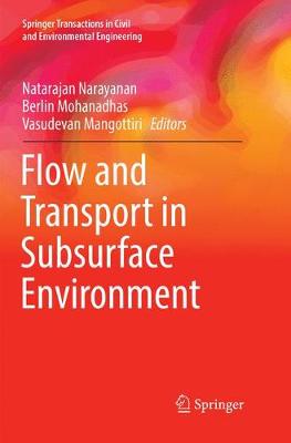Flow and Transport in Subsurface Environment - Springer Transactions in Civil and Environmental Engineering (Paperback)