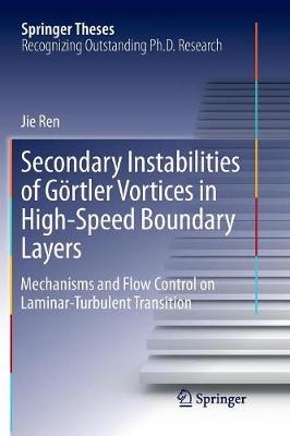 Secondary Instabilities of Goertler Vortices in High-Speed Boundary Layers: Mechanisms and Flow Control on Laminar-Turbulent Transition - Springer Theses (Paperback)