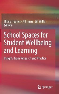 School Spaces for Student Wellbeing and Learning: Insights from Research and Practice (Hardback)