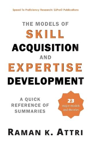 The Models of Skill Acquisition and Expertise Development: A Quick Reference of Summaries (Hardback)