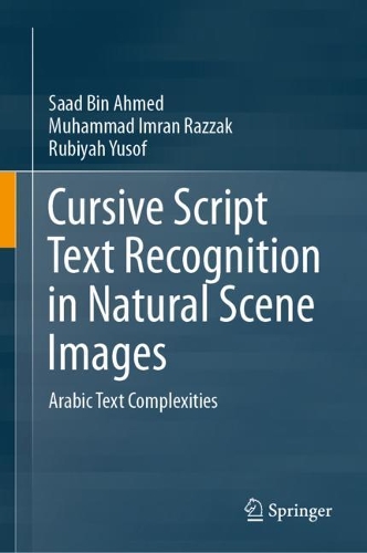 Cursive Script Text Recognition in Natural Scene Images: Arabic Text Complexities (Hardback)