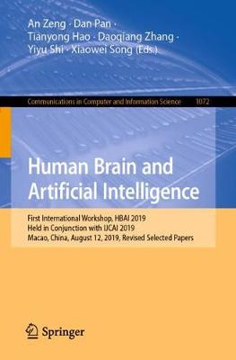 Human Brain and Artificial Intelligence: First International Workshop, HBAI 2019, Held in Conjunction with IJCAI 2019, Macao, China, August 12, 2019, Revised Selected Papers - Communications in Computer and Information Science 1072 (Paperback)