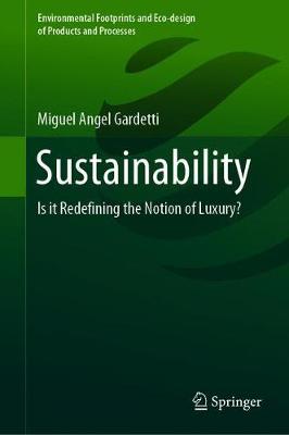 Sustainability: Is it Redefining the Notion of Luxury? - Environmental Footprints and Eco-design of Products and Processes (Hardback)