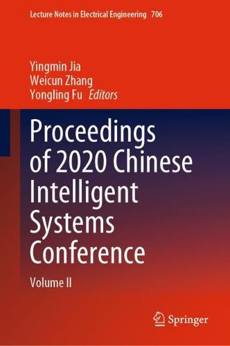 Proceedings of 2020 Chinese Intelligent Systems Conference: Volume II - Lecture Notes in Electrical Engineering 706 (Hardback)