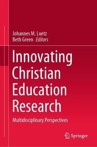 Innovating Christian Education Research: Multidisciplinary Perspectives (Hardback)
