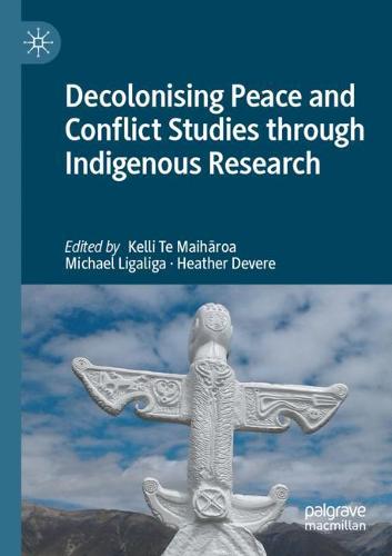 Decolonising Peace and Conflict Studies through Indigenous