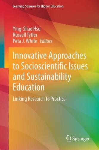 Innovative Approaches to Socioscientific Issues and Sustainability Education: Linking Research to Practice - Learning Sciences for Higher Education (Hardback)