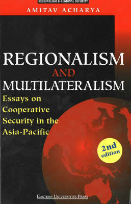 Regionalism and Multilateralism: Essays on Cooperative Security in the Asia-Pacific (Paperback)