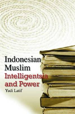 Indonesian Muslim Intelligentsia and Power (Hardback)