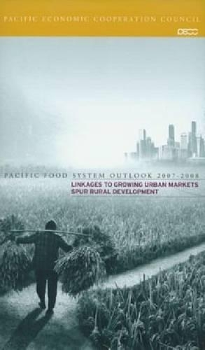 Pacific Food System Outlook 2007-2008: Linkages to Growing Urban Markets Spur Rural Development (Paperback)