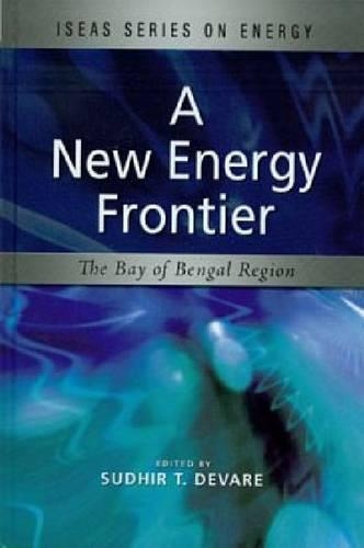A New Energy Frontier: The Bay of Bengal Region (Hardback)