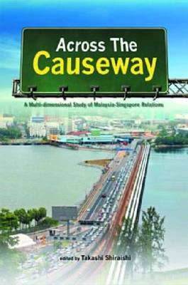 Across the Causeway: A Multi-dimensional Study of Malaysia-Singapore Relations (Hardback)
