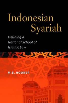 Indonesian Syariah: Defining a National School of Islamic Law (Hardback)
