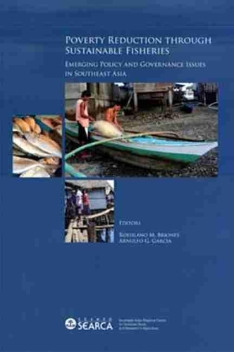 Poverty Reduction Through Sustainable Fisheries: Emerging Policy And Governance Issues In Southeast Asia (Paperback)