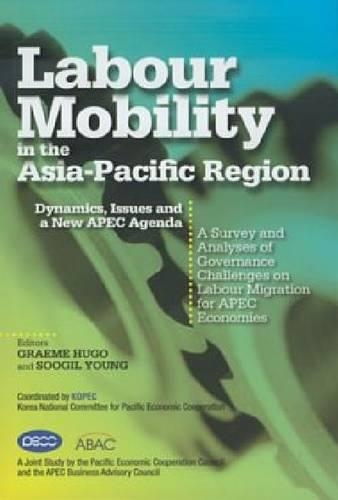 Labour Mobility in the Asia-Pacific Region: Dynamics, Issues and a New APEC Agenda (Paperback)