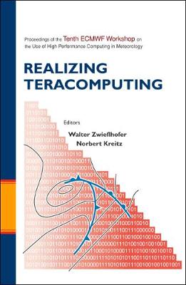 Realizing Teracomputing, Proceedings Of The Tenth Ecmwf Workshop On The Use Of High Performance Computers In Meteorology (Hardback)