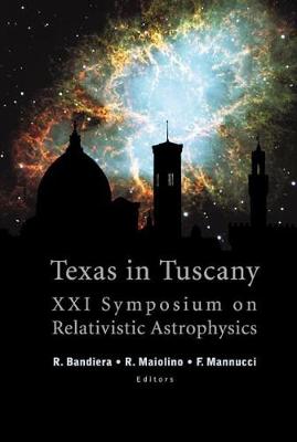 Texas In Tuscany, Proceedings Of The Xxi Symposium On Relativistic Astrophysics (Hardback)